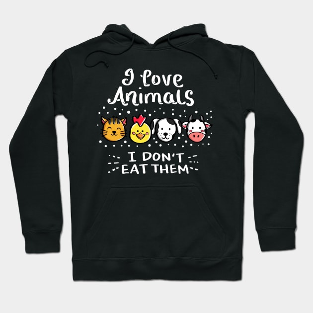 I Love Animals I Don't Eat Them Vegetarian Vegan Hoodie by Dr_Squirrel